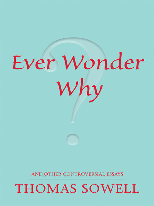 Title details for Ever Wonder Why? by Thomas Sowell - Available